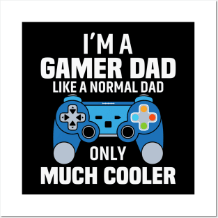 I'am a gamer dad like a normal dad only much cooler Posters and Art